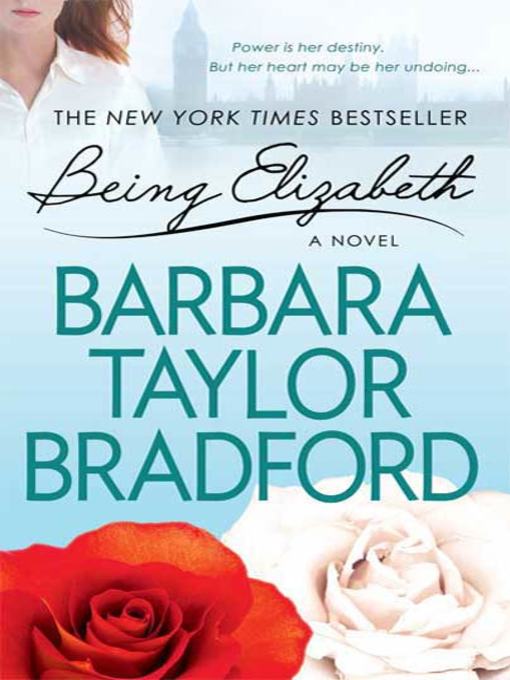 Title details for Being Elizabeth by Barbara Taylor Bradford - Wait list